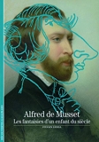 Alfred de Musset - Les fantaisies d'un enfant du siècle