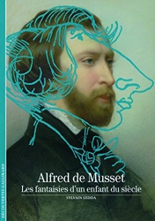 Alfred de Musset - Les fantaisies d'un enfant du siècle de Sylvain Ledda
