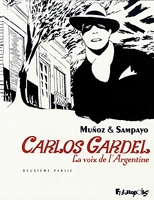 Carlos Gardel (Tome 2-Deuxième partie) La voix de l'Argentine