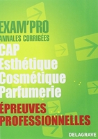 Epreuves professionnelles CAP Esthétique Cosmétique Parfumerie - Annales corrigées