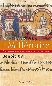 Chemins vers le silence intérieur avec les maîtres du 1er millénaire - Catéchèses du pape Benoît XVI, 11 février 2009 - 17 juin 2009 de Benoît XVI