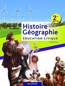 Histoire Géographie Éducation civique 2de Bac Pro (2013) - Manuel élève de Dominique Brunold-Jouannet
