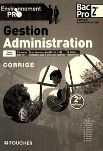 Environnement pro Gestion Administration 2de BAC PRO - 2e édition Corrigé de Michèle Sendre