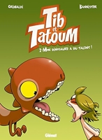Tib et Tatoum - Tome 02 - Mon dinosaure a du talent !