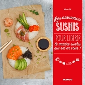 Les nouveaux sushis - Pour libérer le maître sushi qui est en vous !
