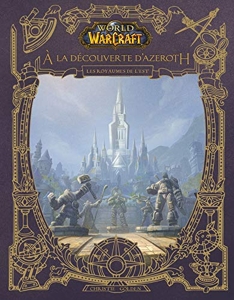 World of Warcraft - À la découverte d'Azeroth - Les royaumes de l'Est de Christie Golden