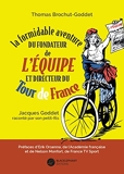 La Formidable aventure du fondateur de L’Equipe et directeur du Tour de France, Jacques Goddet raconté par son petit-fils