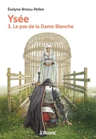 Ysée Tome 3 - Le Pas De La Dame Blanche