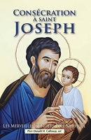 Consécration à saint Joseph. Les merveilles de notre Père Spirituel