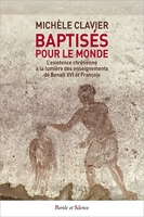 Baptisés pour le monde - L'existence chrétienne à la lumière des enseignements de Benoît XVI et François