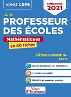 CRPE - Concours Professeur des écoles - Mathématiques - L'essentiel en 60 fiches - Ecrit - Admissibilité 2021