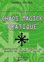 La Chaos Magick Pratique - Manipulation de la réalité par le courant Ovayki