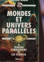 Mondes et univers parallèles - À travers l'imaginaire et les sciences