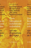 Zoos humains et exhibitions coloniales - 150 ans d'inventions de l'Autre