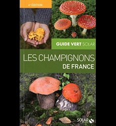 LE GUIDE VERT SOLAR - LES CHAMPIGNONS DE FRANCE - 9E EDITION