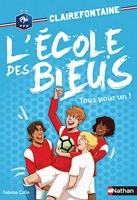 Clairefontaine, L'école des bleus - Tous pour un - Fédération Française de Football - Tome 8 - Dès 8 ans (8)