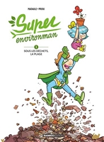 Super Environman - tome 01 - Sous les déchets, la plage