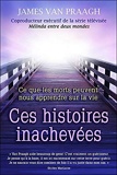 Ces histoires inachevées - Ce que les morts peuvent nous apprendre sur la vie