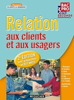 Relation aux clients et aux usagers ; 2nde professionnelle ; ouvrage ; avec preparation au BEP MRCU (2e edition)