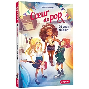 Coeur de Pop - On monte un groupe ? - Tome 1 - Edition 2022 de Catherine Kalengula