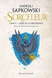Sorceleur, T2 - L'Épée de la providence - Bragelonne - 16/01/2019