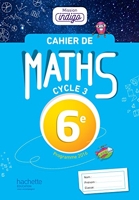 Cahier de maths Mission Indigo 6e - éd. 2017 - Mathématiques