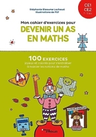 Mon cahier d'exercices pour devenir un as en maths CE1-CE2, 7-8 ans - 100 Exercices Joyeux Et Colorés Pour S'Entraîner À Manier Les Notions De Maths