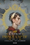 Prince Captif - Prince Captif Tomes 1 & 2 L'Esclave - Le Guerrier