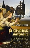La République imaginaire - Livre 1 La Renaissance