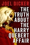 The Truth About The Harry Quebert Affair - HarperCollins Publishers - 20/05/2014