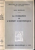 La Formation De L'Esprit Scientifique / Bibliotheque Des Textes Philosophiques - Librairie Philosophique J.Vrin