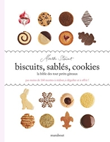 Biscuits, sablés, cookies. La Bible des tout petits gâteaux