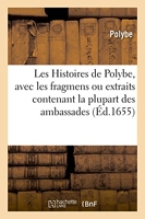 Les Histoires de Polybe, avec les fragmens ou extraits contenant la plupart des ambassades