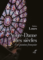 Notre-Dame des siècles - Une passion française