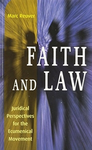 Faith and Law - Juridical Perspectives for the Ecumenical Movement de Marc Reuver