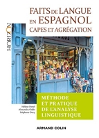 Faits de langue en espagnol - Méthode et pratique de l'analyse linguist - 2e éd. - Capes/Agrégation: Capes/Agrégation Espagnol