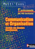 Communication et Organisation, Gestion des dossiers fonctionnels 1e Bac pro Secrétariat by Juliette Caparros (2010-04-28) - Nathan Technique - 28/04/2010