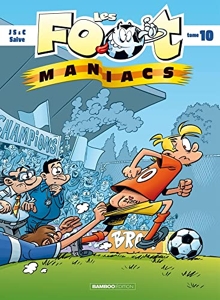 Les Footmaniacs - Tome 10 - top humour 2023 - De Saive