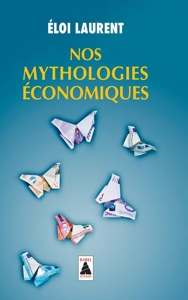Nos mythologies économiques d'Eloi Laurent