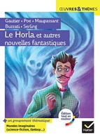 Le Horla et autres nouvelles fantastiques - Suivi d'un groupement thématique « Mondes imaginaires (horrifique, science-fiction, fantasy) »