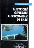 Électricité générale - Électronique de base, Cours et exercices, Première et Terminale (toutes séries)