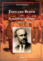 Édouard Berth ou le socialisme héroïque (Sorel - Maurras - Lénine)