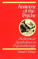 Anatomy of the Psyche - Alchemical Symbolism in Psychotherapy (Reality of the Psyche Series) by Edward F. Edinger (1991-02-19)