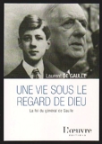 Une vie sous le regard de Dieu - La foi du général de Gaulle
