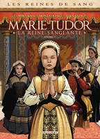 Les Reines de Sang - Marie Tudor T01 La reine sanglante