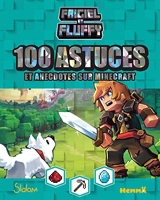 Frigiel Et Fluffy, 100 Astuces Et Anecdotes Sur Minecraft - 100 astuces Minecraft avec Frigiel et Fluffy