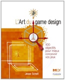 L'Art du game design - 100 objectifs pour mieux concevoir vos jeux