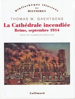 La Cathédrale incendiée - Reims, septembre 1914
