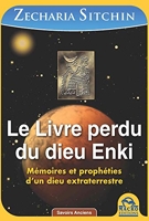 Le Livre perdu du dieu Enki - Mémoires et prophéties d'un dieu extraterrestre