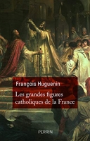 Les grandes figures catholiques de la France